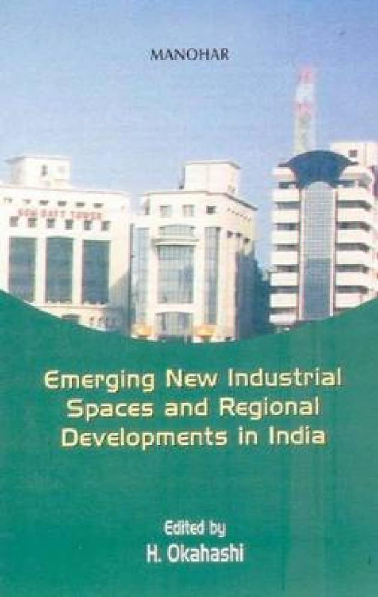 EMERGING NEW INDUSTRIAL SPACES AND REGIONAL DEVELOPMENTS IN INDIA
