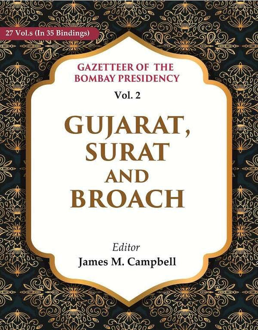Gazetteer of the Bombay Presidency: Gujarat, Surat and Broach VOL. 2 - Paperback