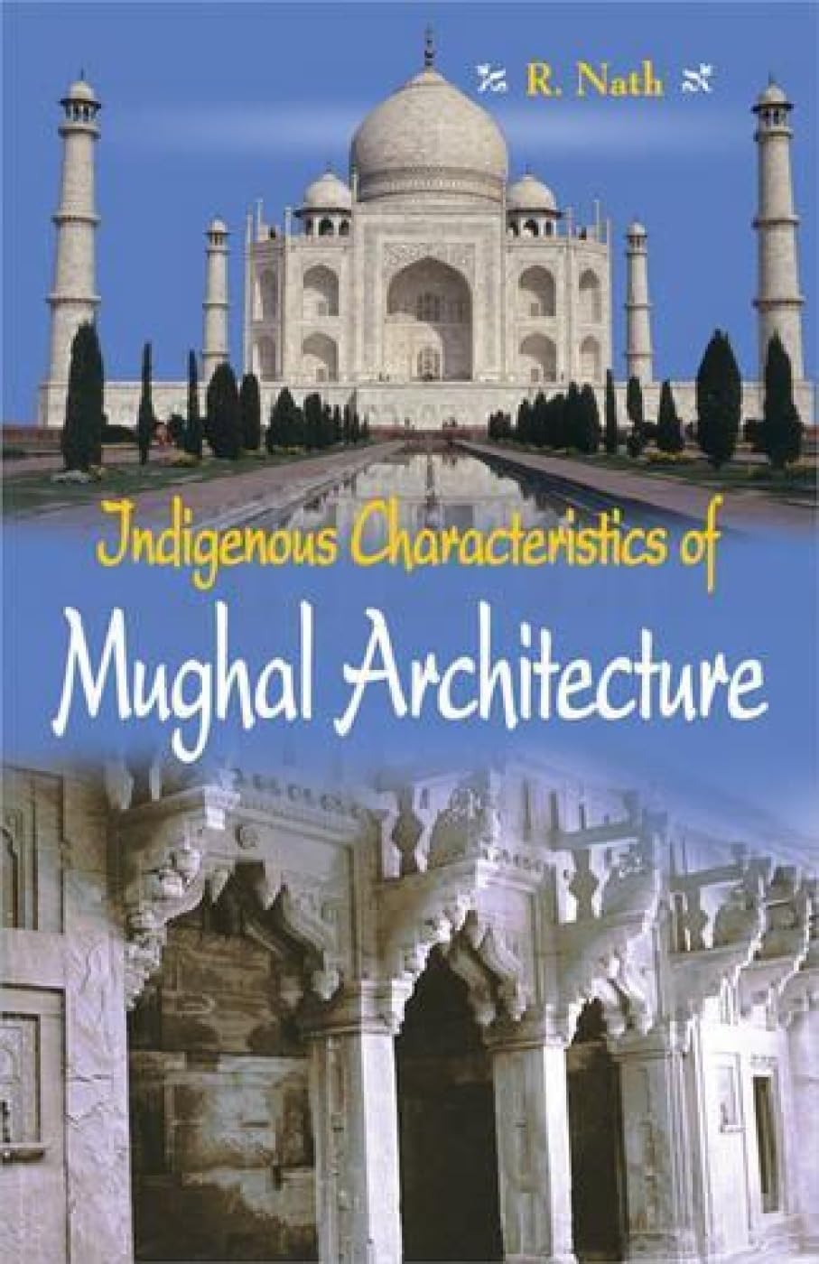 Indigenous Characteristics of Mughal Architecture -Paperback