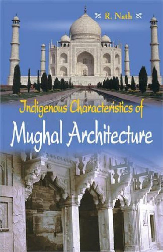 Indigenous Characteristics of Mughal Architecture -Paperback