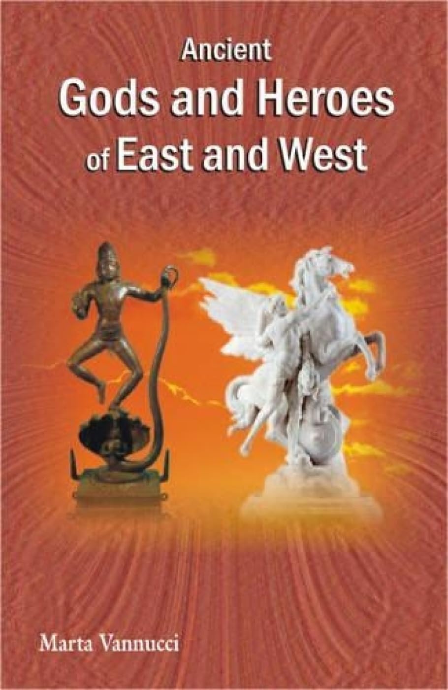 Ancient Gods and Heroes of East and West -Hardcover