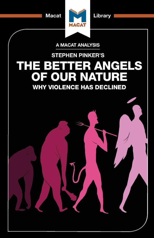 AN ANALYSIS OF STEVEN PINKER'S: THE BETTER ANGELS OF OUR NATURE WHY VIOLENCE HAS DECLINED