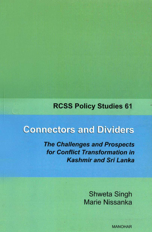 CONNECTORS AND DIVIDERS: THE CHALLENGES AND PROSPECTS FOR CONFLICT TRANSFORMATION IN KASHMIR AND SRI LANKA-RCSS POLICY STUDIES 61INDIA