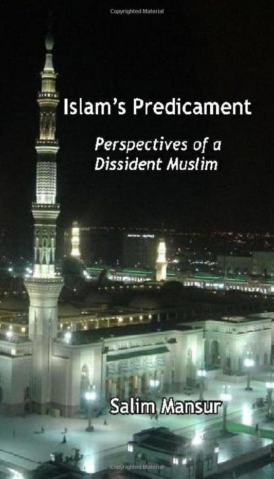 Islam's Predicament : Perspectives of a Dissident Muslim