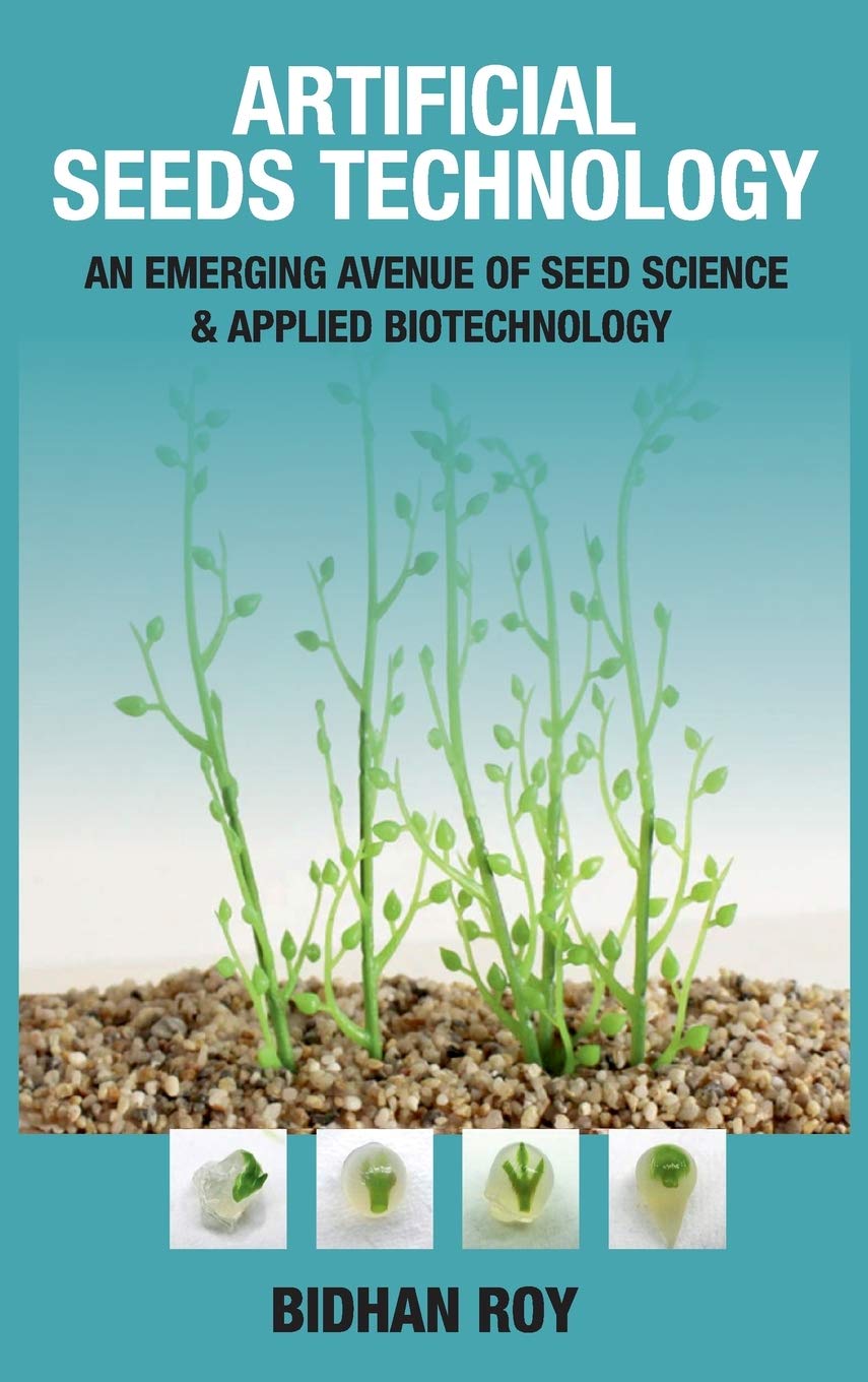 Artificial Seeds Technology: An Emerging Avenue of Seed Science & Applied Biotechnology