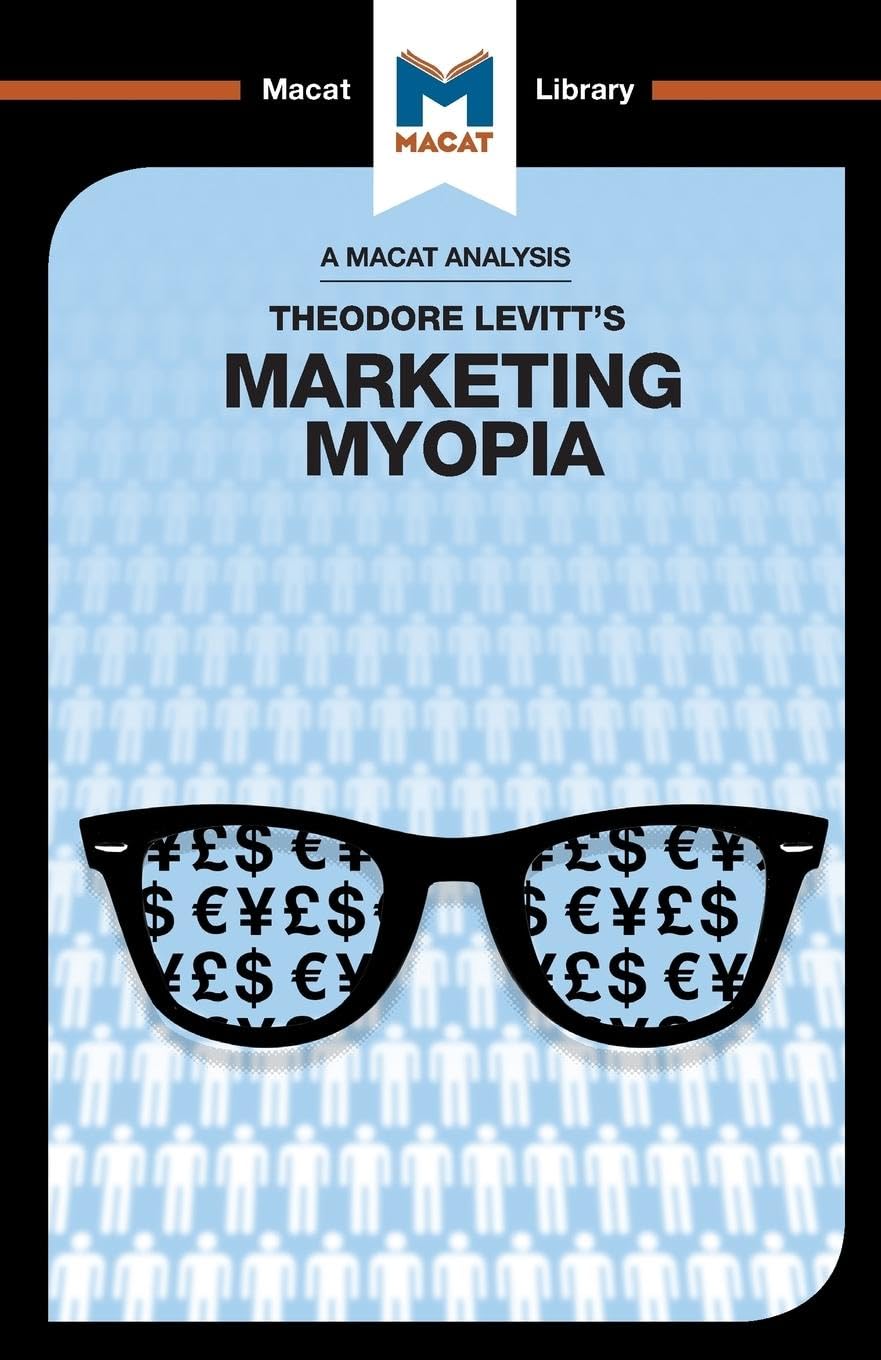 AN ANALYSIS OF THEODORE LEVITT'S: MARKETING MYOPIA