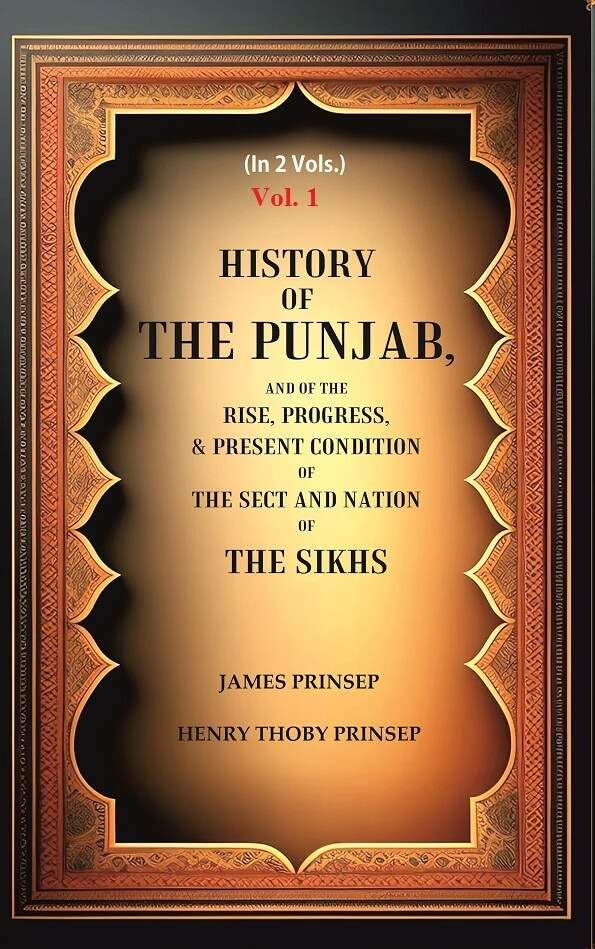 History of the Punjab, And of the Rise, Progress, & Present condition of the Sect and Nation of the Sikhs   VOL. 1 - Hardcover