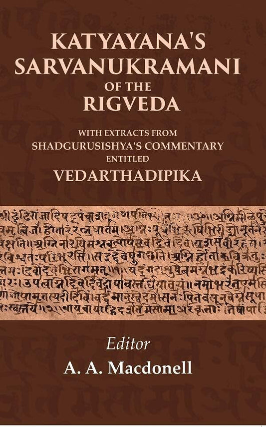 Katyayana's Sarvanukramani of the Rigveda: With Extracts from Shadgurusishya's Commentary Entitled Vedarthadipika  - Paperback