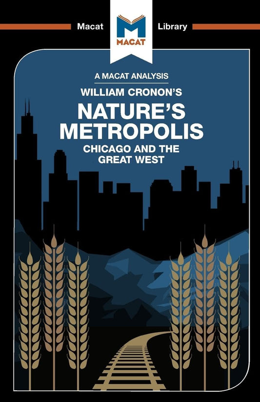 AN ANALYSIS OF WILLIAM CRONON'S NATURE'S METROPOLIS: CHICAGO AND THE GREAT WEST