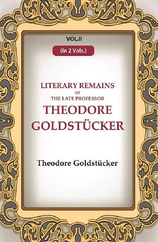 Literary Remains Of The Late Professor Theodore Goldstücker 2 ND - Paperback