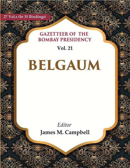 Gazetteer of the Bomaby Presidency: Belgaum VOL. 21 - Paperback