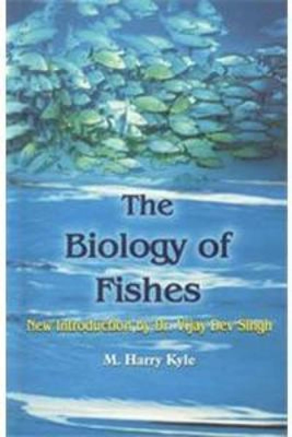 Biology of Fishes: New Introduction by Dr Vijay Dev Singh