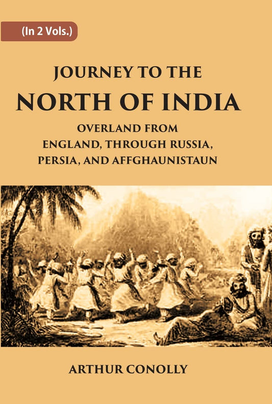 Journey To The North Of India, Overland From England, Through Russia, Persia, And Affghaunistaun - HARDCOVER , 2 VOLS