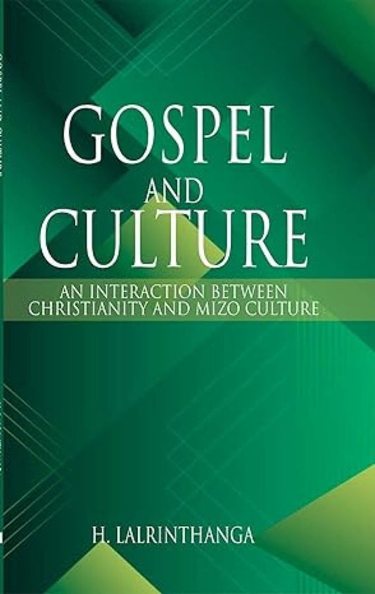 Gospel and Culture: An Interaction between Christianity and Mizo Culture