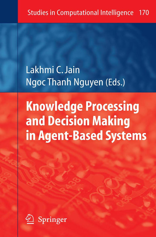 KNOWLEDGE PROCESSING AND DECISION MAKING IN AGENT-BASED SYSTEMS
