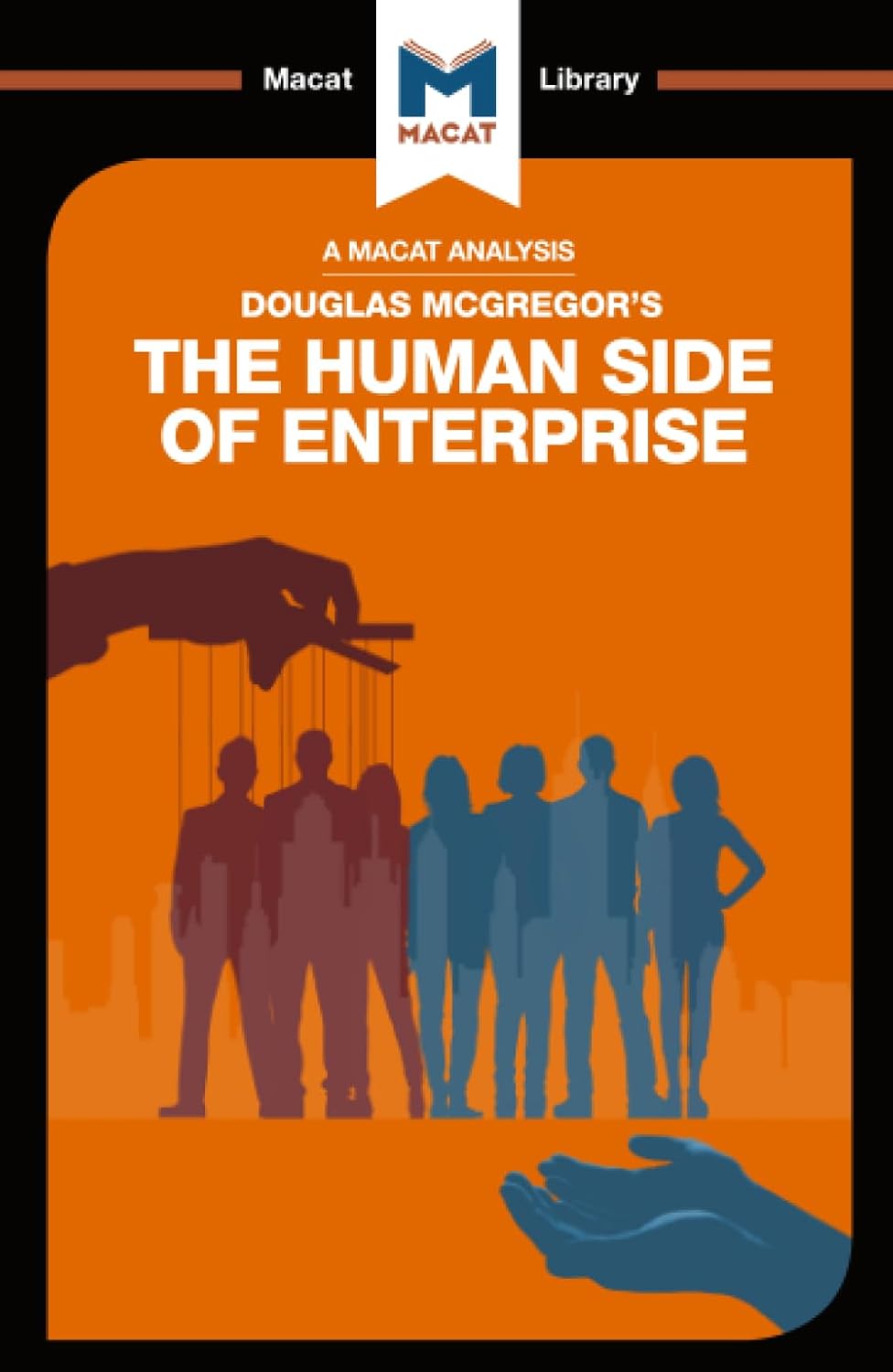 AN ANALYSIS OF DOUGLAS MCGREGOR'S: THE HUMAN SIDE OF ENTERPRISE