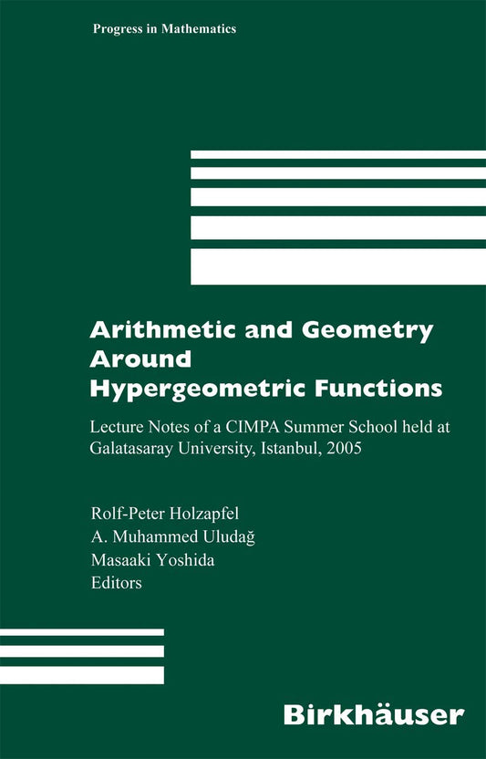 ARITHMETIC AND GEOMETRY AROUND HYPERGEOMETRIC FUNCTIONS: LECTURE NOTES OF A CIMPA SUMMER SCHOOL HELD AT GALATASARAY