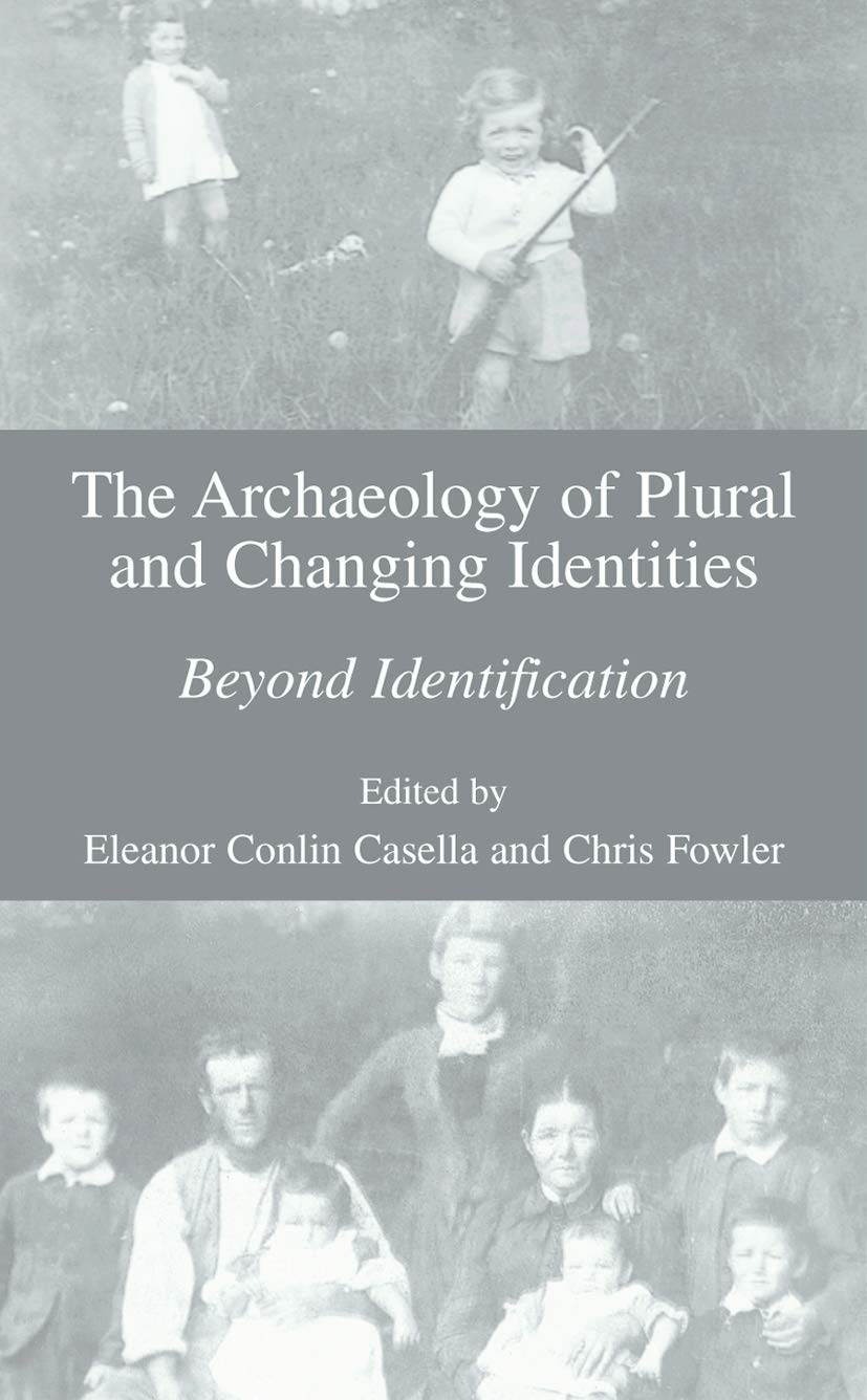 ARCHAEOLOGY OF PLURAL AND CHANGING IDENTITIES
