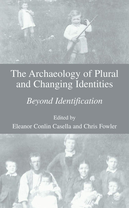 ARCHAEOLOGY OF PLURAL AND CHANGING IDENTITIES
