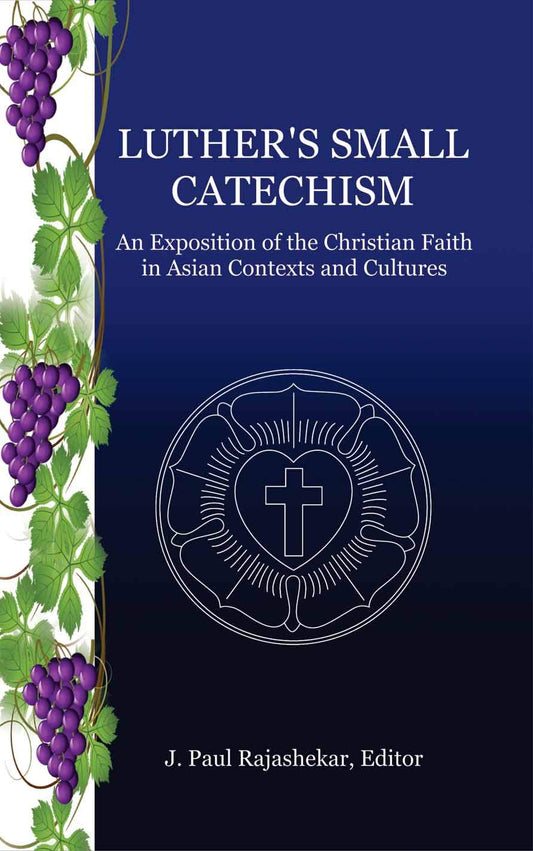 Luther's Small Catechism : An Exposition of the Christian Faith in Asian Contexts and Cultures