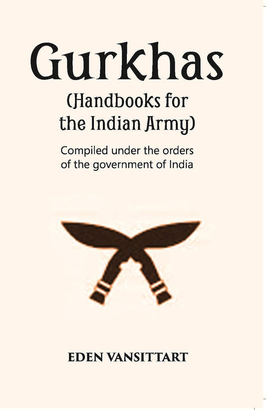 Handbooks For The Indian Army Gurkhas Compiled Under The Orders Of The Imperial Government Of India, 1906 - HB