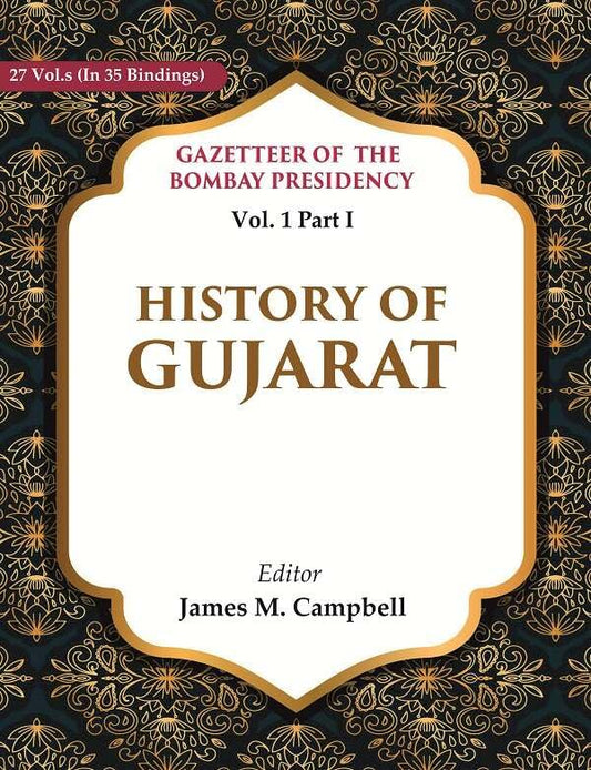 Gazetteer of the Bombay Presidency: History of Gujarat  Vol. 1 Part I - Hardcover