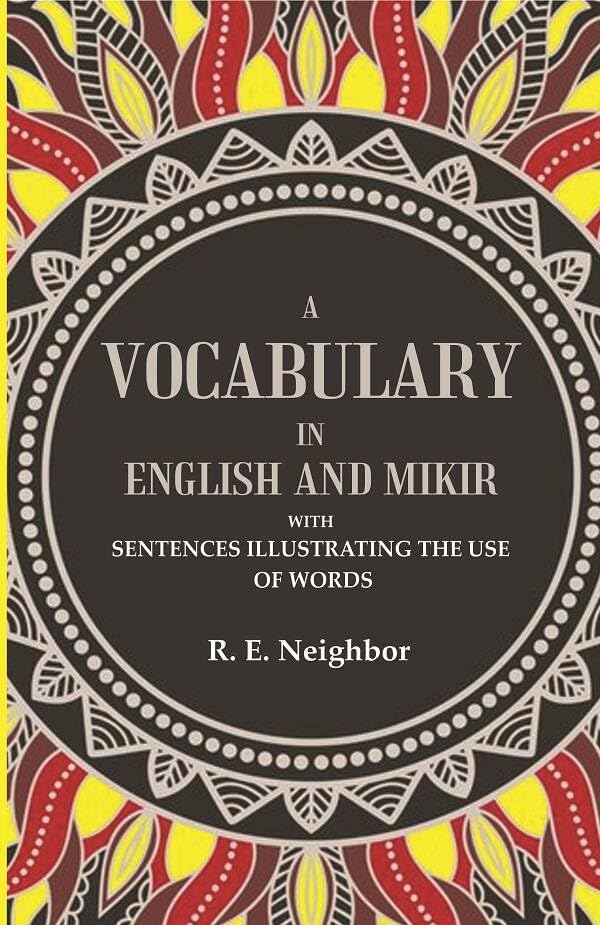A vocabulary in English and Mikir: With Sentences Illustrating The Use Of Words - Paperback