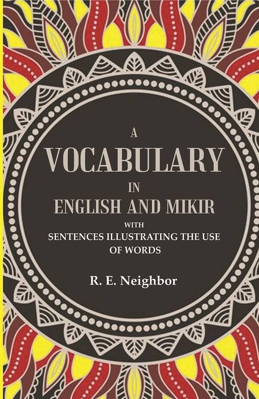 A vocabulary in English and Mikir: With Sentences Illustrating The Use Of Words - Paperback