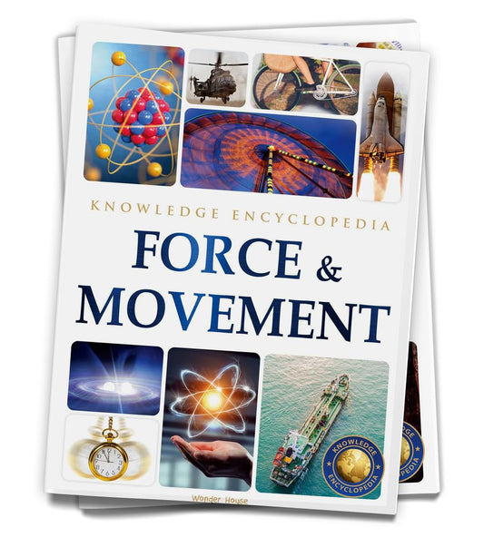 Force & Movement : Science Knowledge Encyclopedia for Children