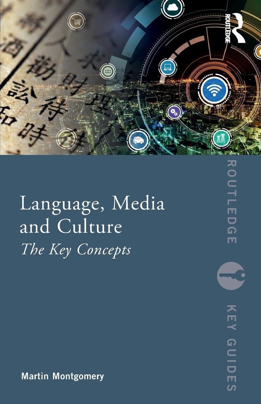 LANGUAGE, MEDIA AND CULTURE: THE KEY CONCEPTS