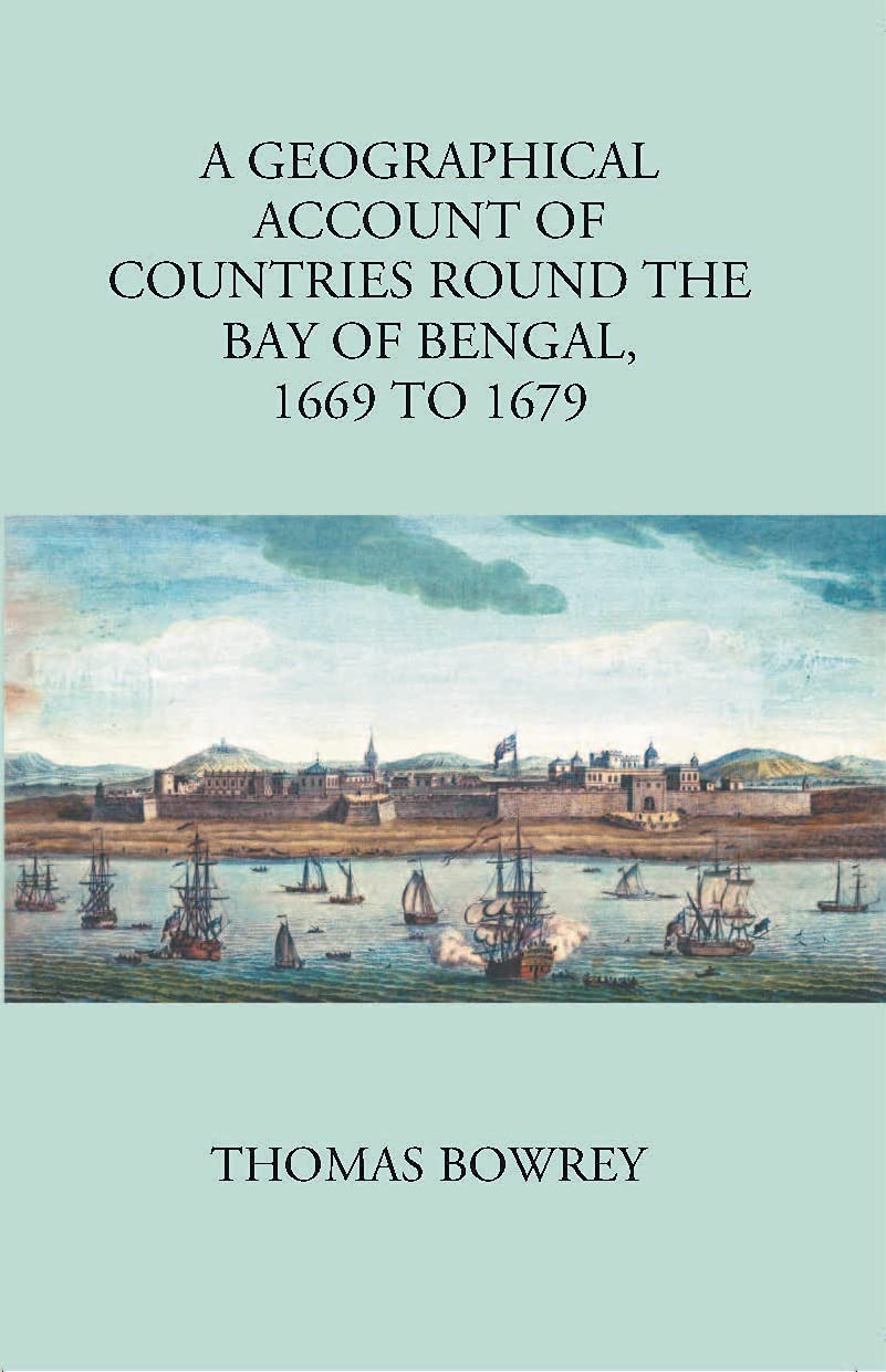 A Geographical Account Of Countries Round The Bay Of Bengal 1669 To 1679 - HB