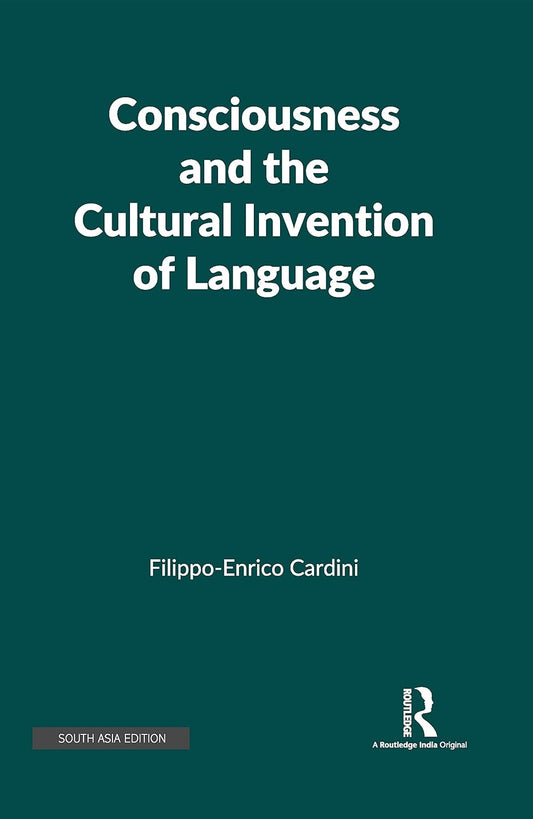 CONSCIOUSNESS AND THE CULTURAL INVENTION OF LANGUAGE
