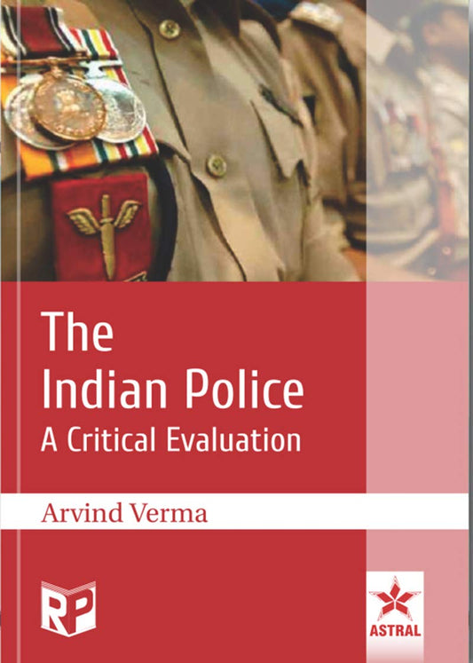 Indian Police: A Critical Evaluation