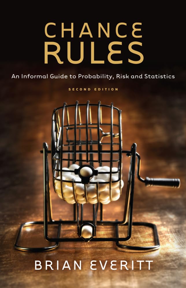 CHANCE RULES: AN INFORMAL GUIDE TO PROBABILITY, RISK AND STATISTICS