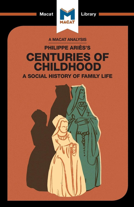 A ANALYSIS OF PHILIPPE ARIES'S CENTURIES OF CHILDHOOD: A SOCIAL HISTORY OF FAMILY LIFE