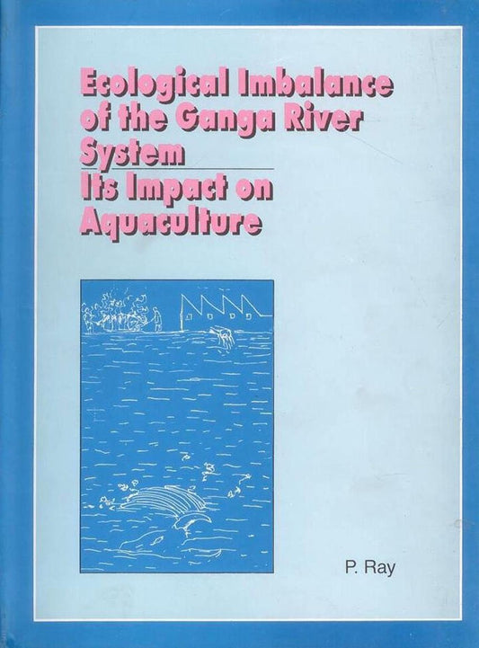 Ecological Imbalance of the Ganga River System: Its Impact on Aquaculture