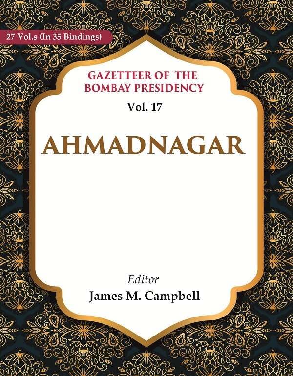 Gazetteer of the Bombay Presidency: Ahmadnagar VOL. 17 - Paperback