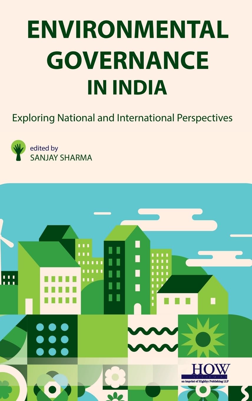 Environmental Governance in India: Exploring National and International Perspectives