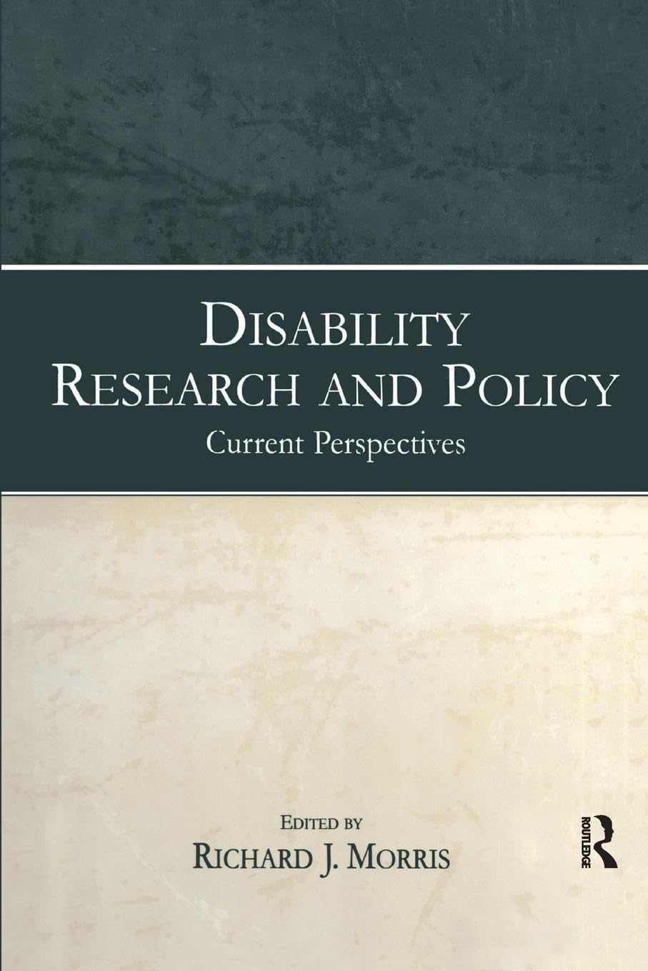 DISABILITY RESEARCH AND POLICY: CURRENT PERSPECTIVES