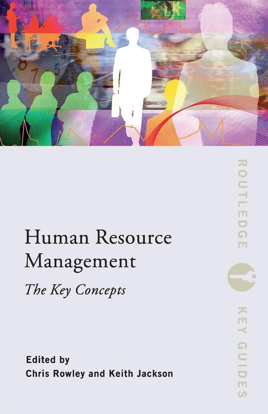 HUMAN RESOURCE MANAGEMENT: THE KEY CONCEPTS