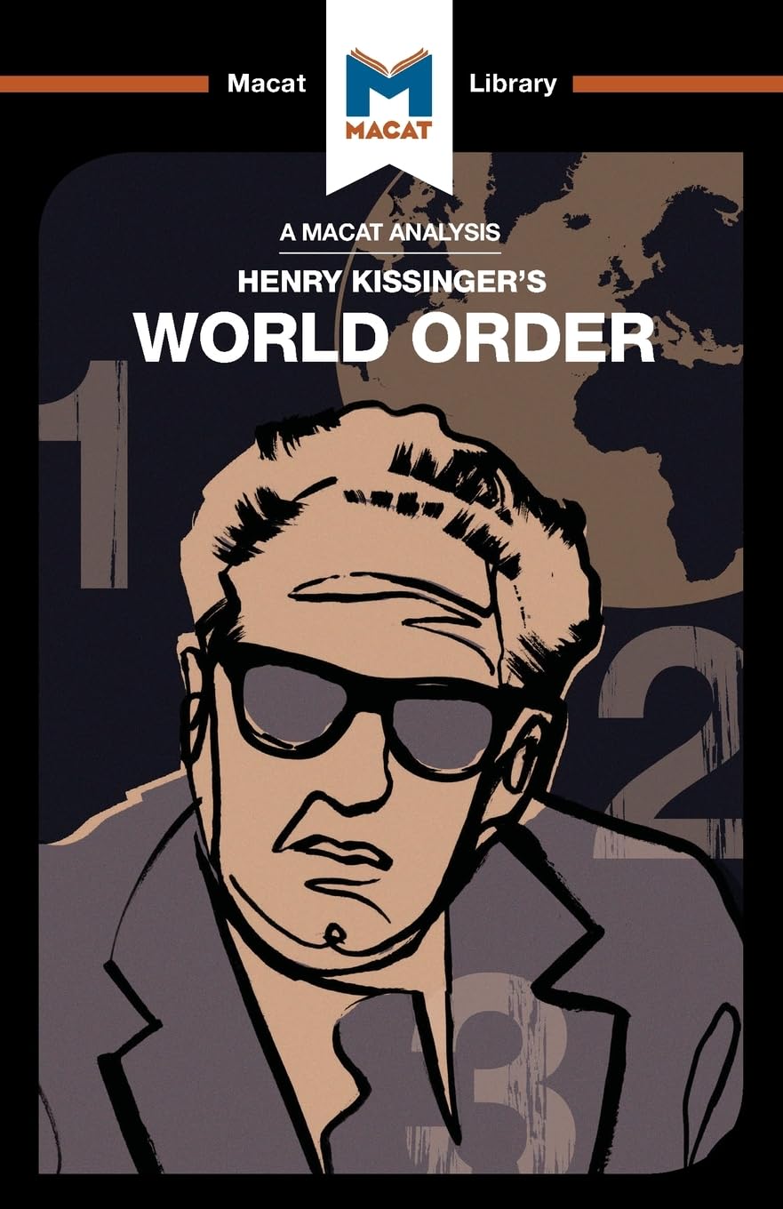 AN ANALYSIS OF HENRY KISSINGER'S WORLD ORDER: REFLECTIONS ON THE CHARACTER OF NATIONS AND THE COURSE OF HISTORY