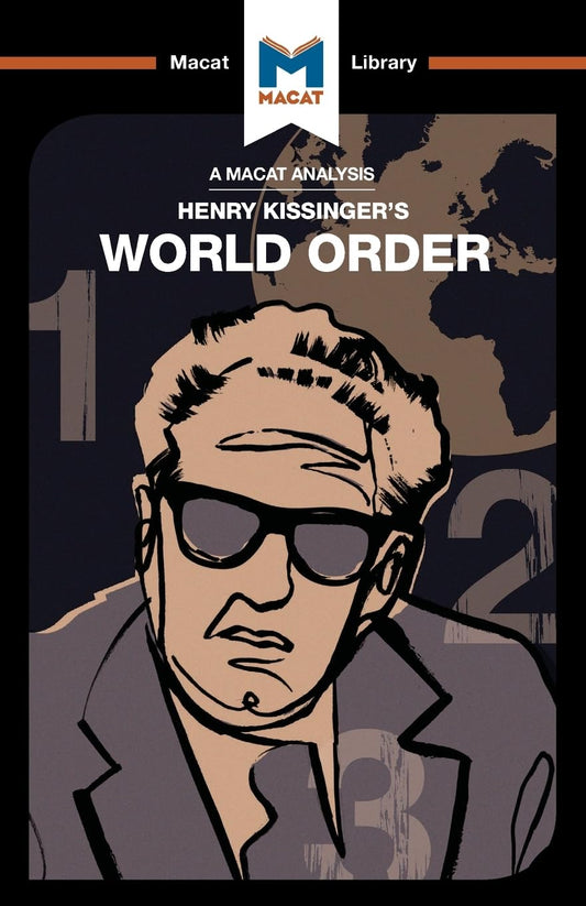 AN ANALYSIS OF HENRY KISSINGER'S WORLD ORDER: REFLECTIONS ON THE CHARACTER OF NATIONS AND THE COURSE OF HISTORY