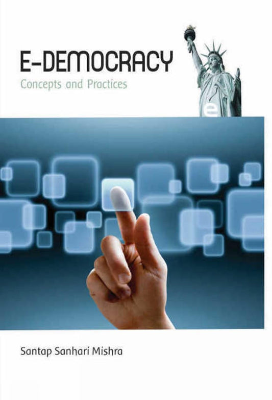 E-DEMOCRACY: CONCEPTS AND PRACTICES -Hardcover