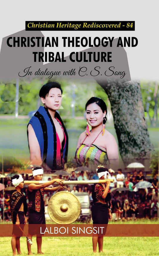 Christian Theology and Tribal Culture : In Dialogue with C. S. Song
