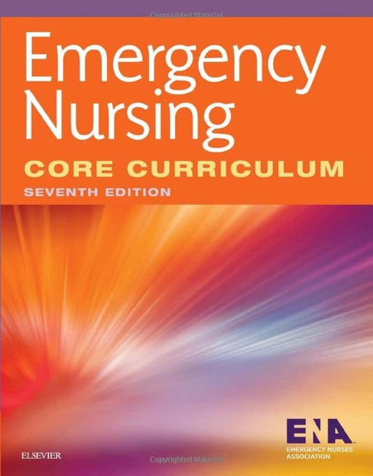 EMERGENCY NURSING CORE CURRICULUM 7TH EDITION