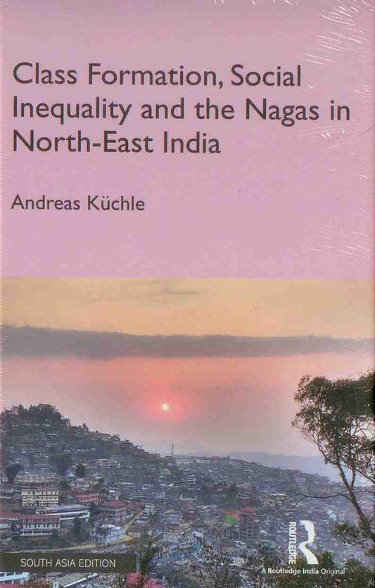 CLASS FORMATION, SOCIAL INEQUALITY AND THE NAGAS IN NORTH-EAST INDIA