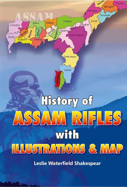 History of Assam Rifles: With Illustrations and Map  - Paperback