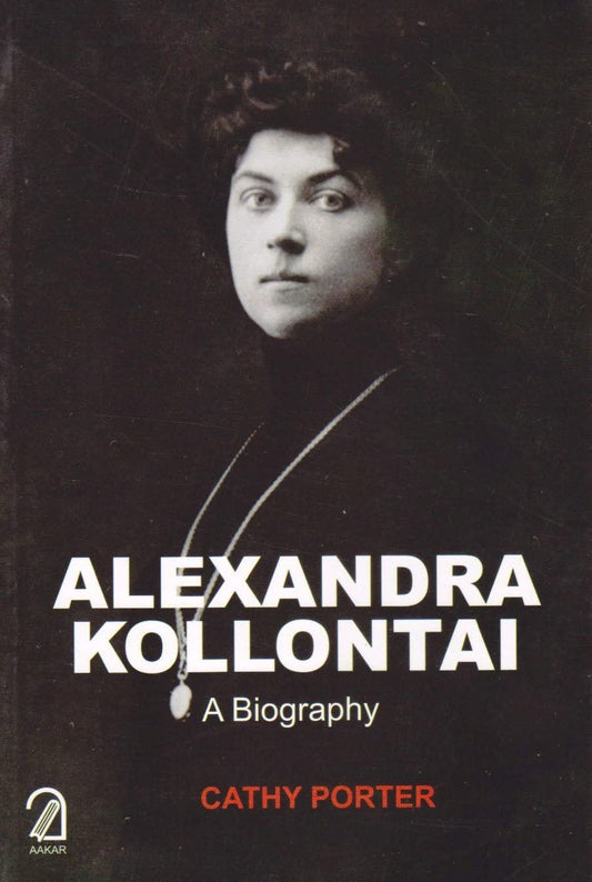 Alexandra Kollontai: A Biography