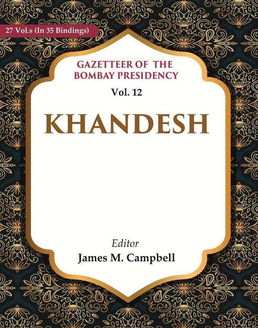 Gazetteer of the Bombay Presidency: Khandesh VOL. 12 - Paperback