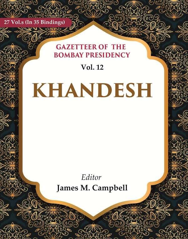 Gazetteer of the Bombay Presidency: Khandesh VOL. 12 - Hardcover